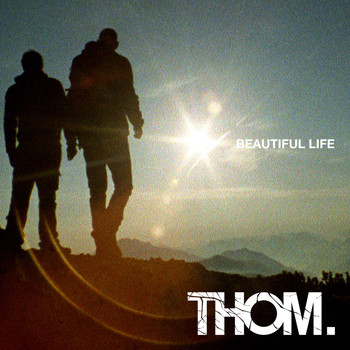 Thom. - Beautiful Life