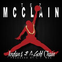 Tez McClain - Jordans And A Gold Chain (Explicit)