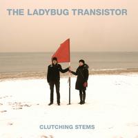 The Ladybug Transistor - Clutching Stems