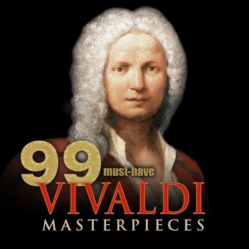 Various Artists - 99 Must-Have Vivaldi Masterpieces