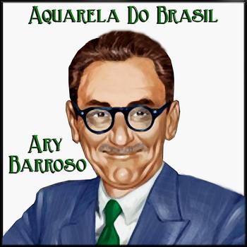 Ary Barroso -  Aquarela Do Brasil 