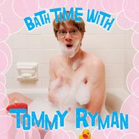 Tommy Ryman - Bath Time with Tommy Ryman (Explicit)