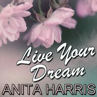 Anita Harris - Live Your Dream