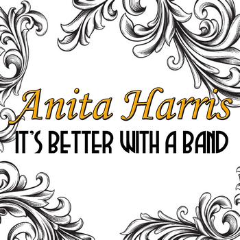 Anita Harris - It's Better With A Band