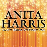 Anita Harris - Can't Smile Without You