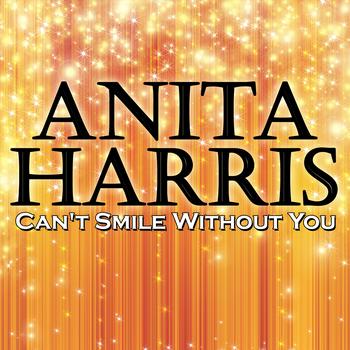 Anita Harris - Can't Smile Without You