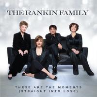 The Rankins - These Are The Moments (Straight Into Love)