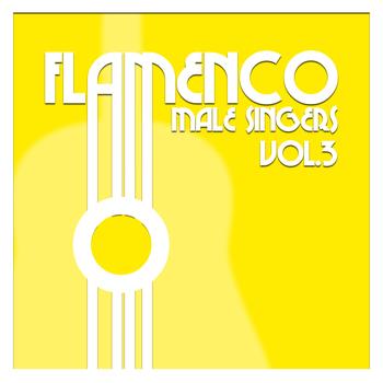 Various Artists - Flamenco Male Singers Vol.3 (Remastered Edition)