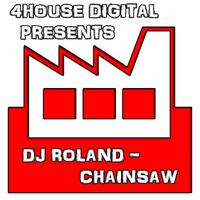 DJ Roland D - Chainsaw