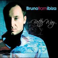 Bruno From Ibiza & Friends - A Better Way