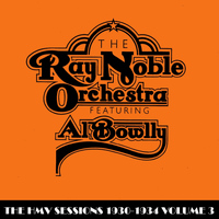 Ray Noble Orchestra - The HMV Sessions 1930 - 1934 Volume Three