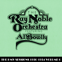 Ray Noble Orchestra - The HMV Sessions 1930 - 1934 Volume Six