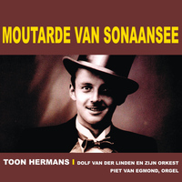 Toon Hermans - Moutarde Van Sonaansee