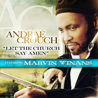 Andrae Crouch - Let The Church Say Amen (feat. Marvin Winans) (Radio Edit)