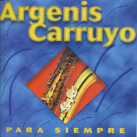 Argenis Carruyo - Para Siempre