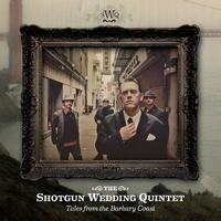 The Shotgun Wedding Quintet - Tales From The Barbary Coast