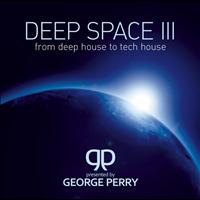 Pres. By George Perry - Deep Space 3 - From Deep House To Tech House
