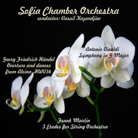 Sofia Chamber Orchestra - Handel - Vivaldi - Martin: Selected Works