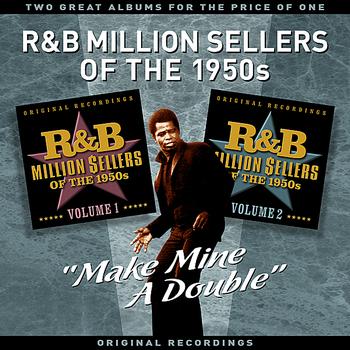 Various Artists - R&B Million Sellers Of The 1950s - "Make Mine A Double" Two Great Albums For The Price Of One