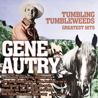Gene Autry - Tumbling Tumbleweeds - Greatest Hits