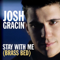 Josh Gracin - Stay With Me (Brass Bed) (Single)