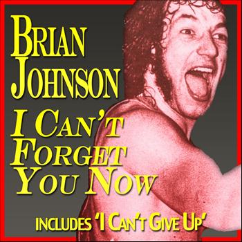 Brian Johnson - I Can't Forget You Now