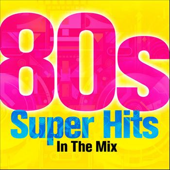 Various Artists - 80s Super Hits In The Mix