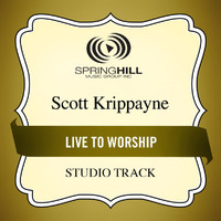 Scott Krippayne - Live To Worship
