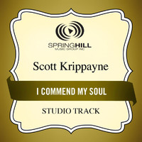 Scott Krippayne - I Commend My Soul
