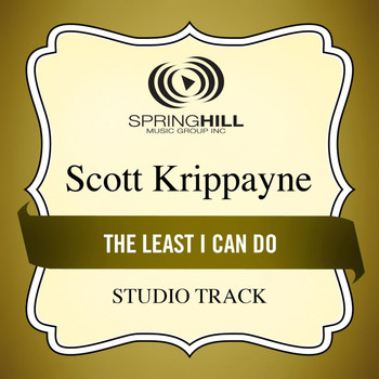 Scott Krippayne - The Least I Can Do