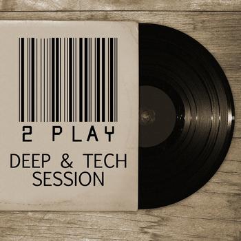 Various Artists - 2 Play - Deep & Tech Session, Vol. 2
