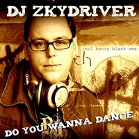 DJ Zkydriver - Do You Wanna Dance