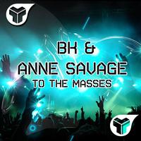 BK & Anne Savage - To The Masses