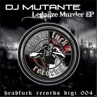 DJ Mutante - Legalize Murder - EP