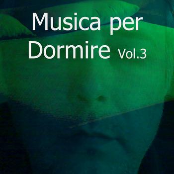 Musica per Dormire - Musica per dormire, Vol. 3