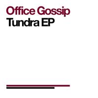 Office Gossip - Tundra EP