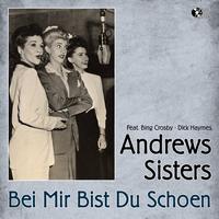 Andrews Sisters - Bei mir bist du schoen
