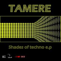 Tamere - Shades of Techno EP