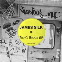 James Silk - Troy's Bucket EP