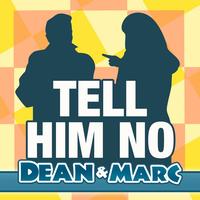 Dean & Marc - Tell Him No