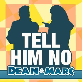 Dean & Marc - Tell Him No