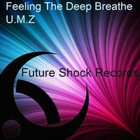 U.M.Z - Feeling The Deep Breathe