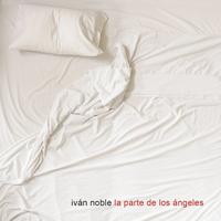 Ivan Noble - La Parte De Los Ángeles