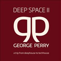 Pres. By George Perry - Deep Space 2 - From Deep House To Tech House