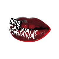 Kane - Catwalk Criminal
