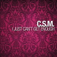 C.s.m. - I Just Can't Get Enough