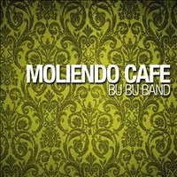 Bu Bu Band - Moliendo Cafe