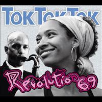 Tok Tok Tok - Revolution 69