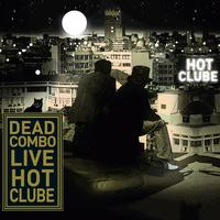 Dead Combo - Live Hot Clube