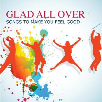 Various Artists - Glad All Over: Songs To Make You Feel Good